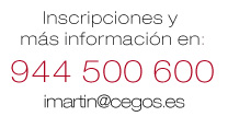 Inscripciones y más información en: 944 500 600 imartin@cegos.es